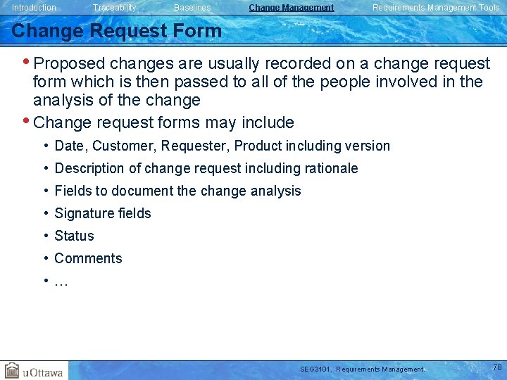 Introduction Traceability Baselines Change Management Requirements Management Tools Change Request Form • Proposed changes Introduction Traceability Baselines Change Management Requirements Management Tools Change Request Form • Proposed changes