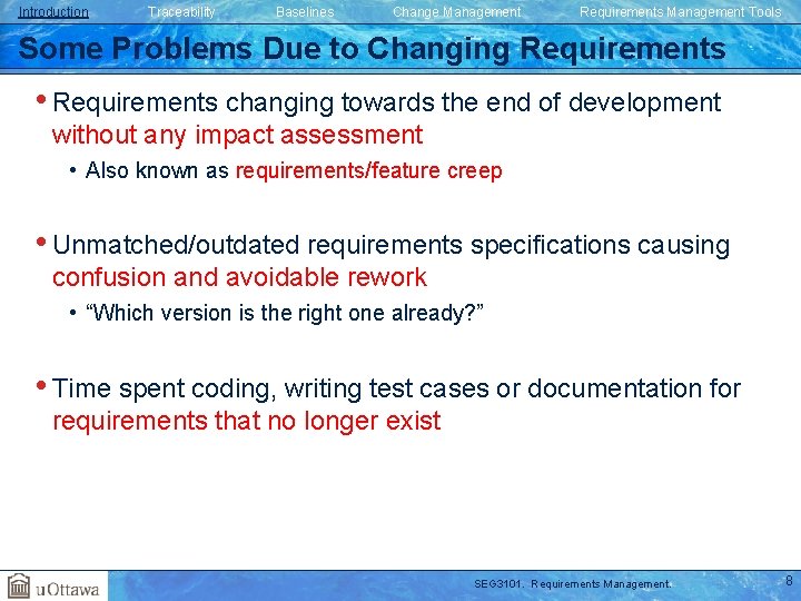 Introduction Traceability Baselines Change Management Requirements Management Tools Some Problems Due to Changing Requirements Introduction Traceability Baselines Change Management Requirements Management Tools Some Problems Due to Changing Requirements