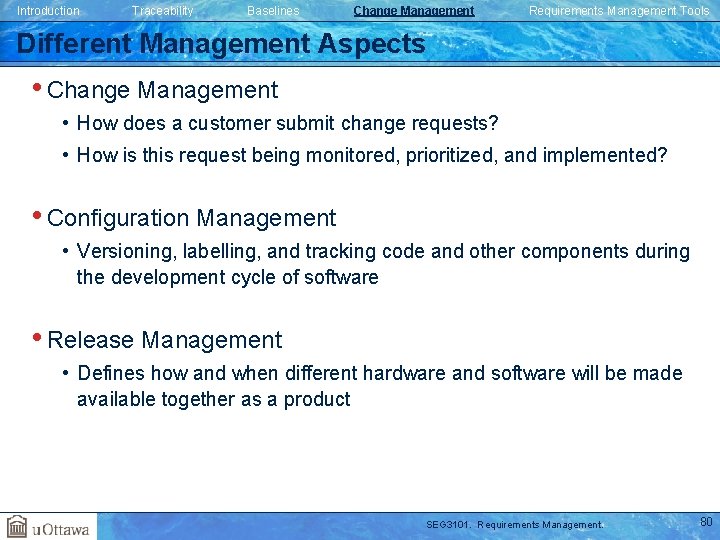 Introduction Traceability Baselines Change Management Requirements Management Tools Different Management Aspects • Change Management Introduction Traceability Baselines Change Management Requirements Management Tools Different Management Aspects • Change Management