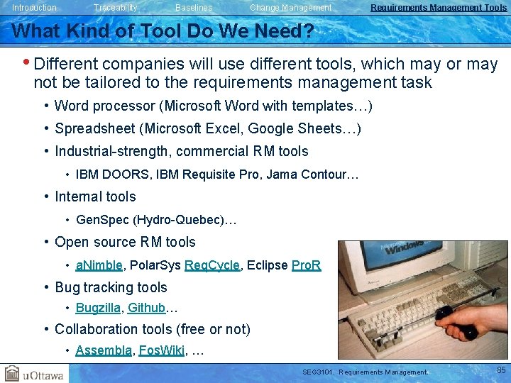Introduction Traceability Baselines Change Management Requirements Management Tools What Kind of Tool Do We Introduction Traceability Baselines Change Management Requirements Management Tools What Kind of Tool Do We
