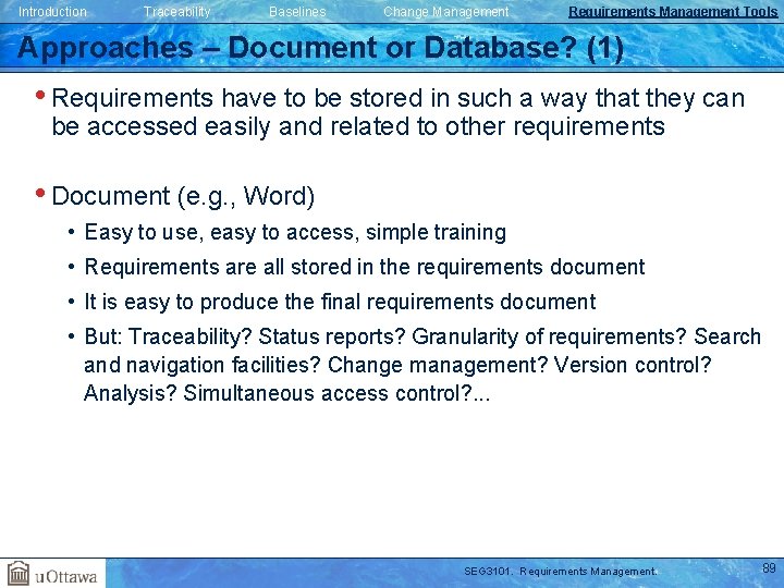 Introduction Traceability Baselines Change Management Requirements Management Tools Approaches – Document or Database? (1) Introduction Traceability Baselines Change Management Requirements Management Tools Approaches – Document or Database? (1)