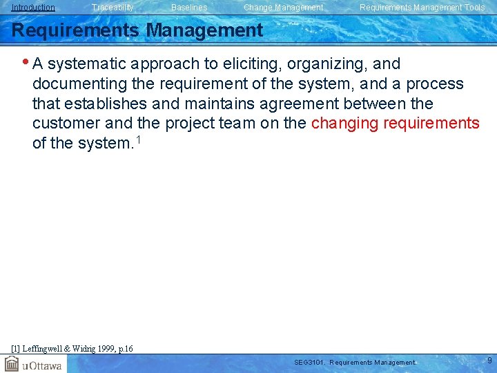 Introduction Traceability Baselines Change Management Requirements Management Tools Requirements Management • A systematic approach Introduction Traceability Baselines Change Management Requirements Management Tools Requirements Management • A systematic approach