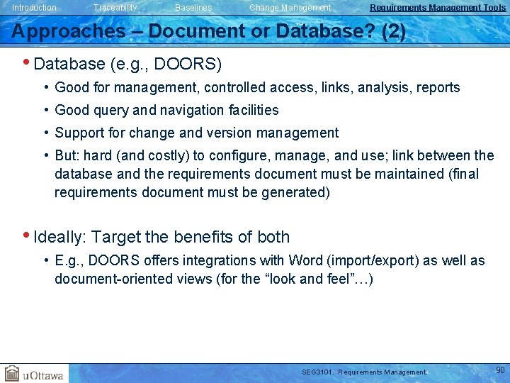 Introduction Traceability Baselines Change Management Requirements Management Tools Approaches – Document or Database? (2) Introduction Traceability Baselines Change Management Requirements Management Tools Approaches – Document or Database? (2)
