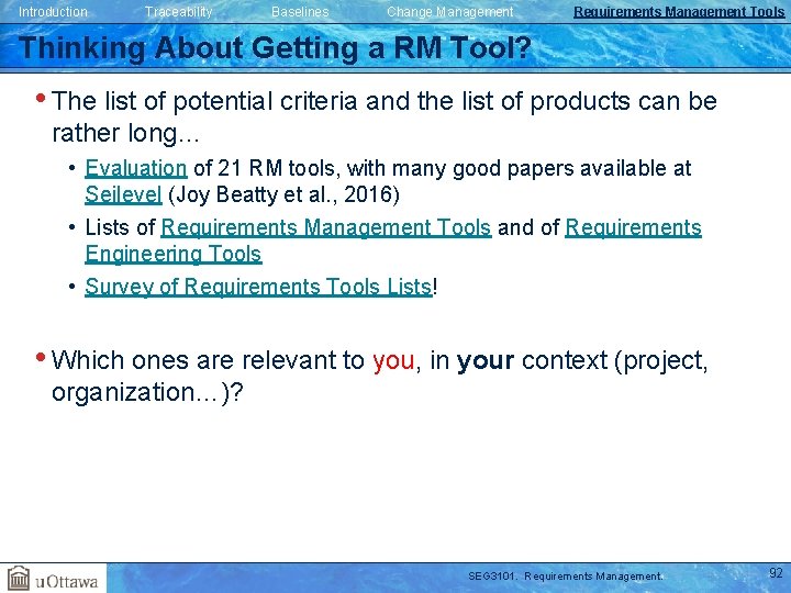Introduction Traceability Baselines Change Management Requirements Management Tools Thinking About Getting a RM Tool? Introduction Traceability Baselines Change Management Requirements Management Tools Thinking About Getting a RM Tool?