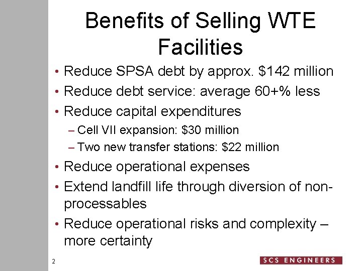 Benefits of Selling WTE Facilities • Reduce SPSA debt by approx. $142 million •