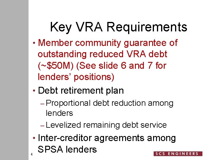 Key VRA Requirements • Member community guarantee of outstanding reduced VRA debt (~$50 M)