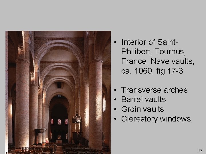  • Interior of Saint. Philibert, Tournus, France, Nave vaults, ca. 1060, fig 17