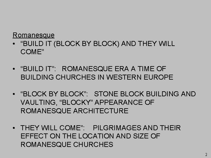 Romanesque • “BUILD IT (BLOCK BY BLOCK) AND THEY WILL COME” • “BUILD IT”: