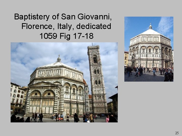 Baptistery of San Giovanni, Florence, Italy, dedicated 1059 Fig 17 -18 25 