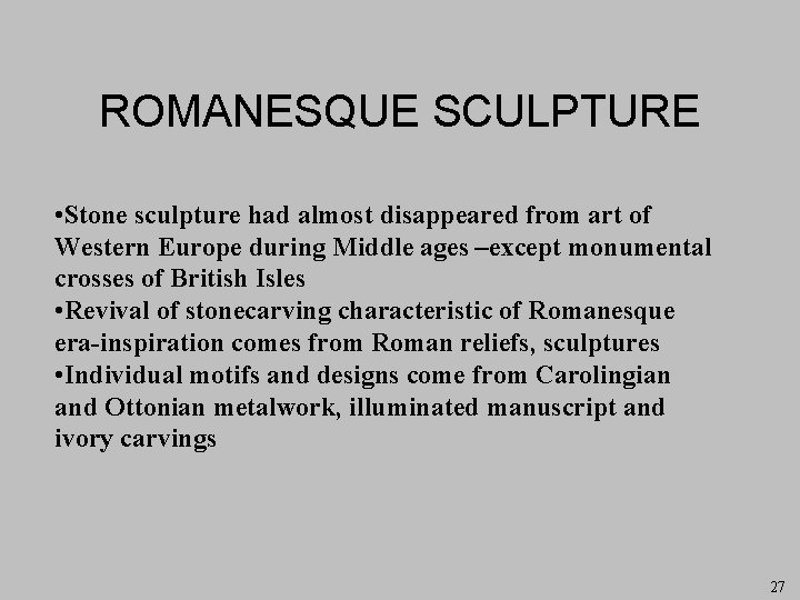 ROMANESQUE SCULPTURE • Stone sculpture had almost disappeared from art of Western Europe during