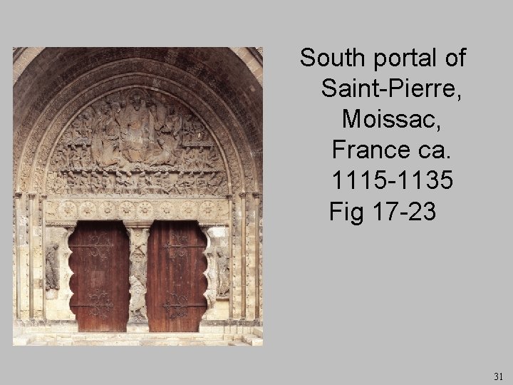 South portal of Saint-Pierre, Moissac, France ca. 1115 -1135 Fig 17 -23 31 
