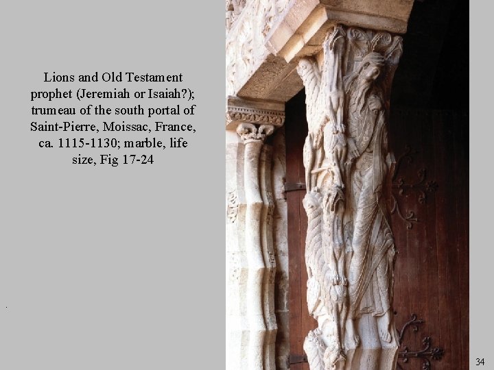 Lions and Old Testament prophet (Jeremiah or Isaiah? ); trumeau of the south portal