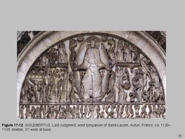 Figure 17 -12 GISLEBERTUS, Last Judgment, west tympanum of Saint-Lazare, Autun, France, ca. 1120–