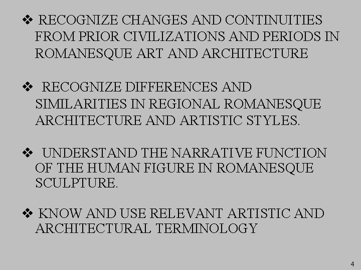 v RECOGNIZE CHANGES AND CONTINUITIES FROM PRIOR CIVILIZATIONS AND PERIODS IN ROMANESQUE ART AND