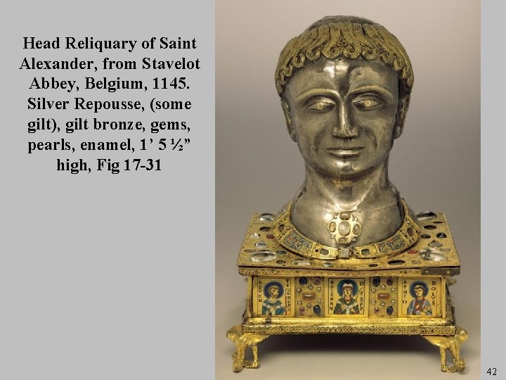 Head Reliquary of Saint Alexander, from Stavelot Abbey, Belgium, 1145. Silver Repousse, (some gilt),