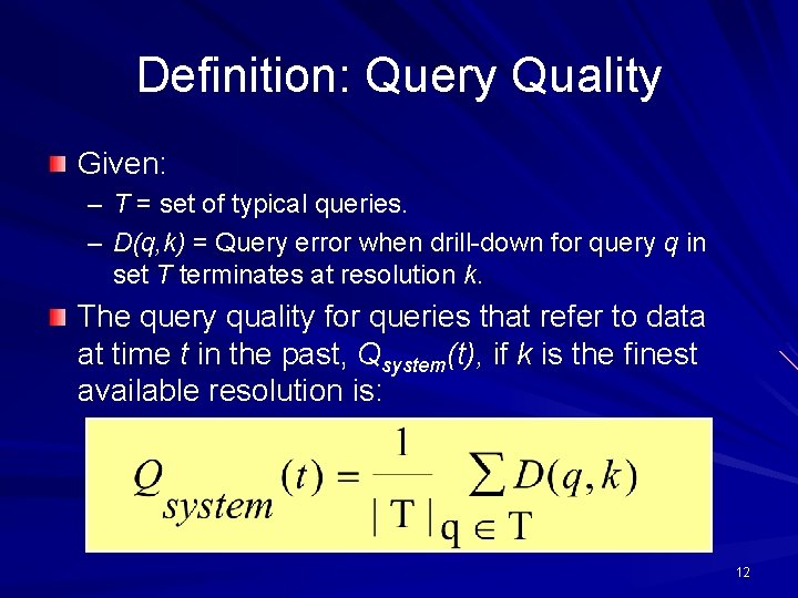 Definition: Query Quality Given: – T = set of typical queries. – D(q, k)
