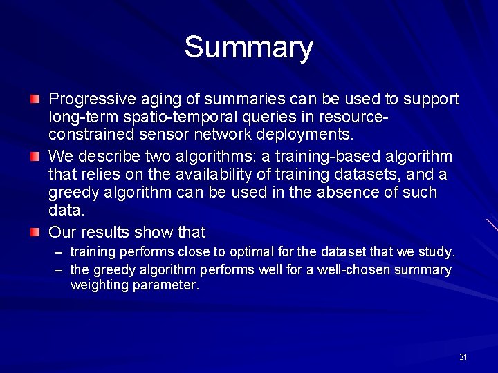 Summary Progressive aging of summaries can be used to support long-term spatio-temporal queries in