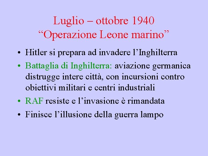 Luglio – ottobre 1940 “Operazione Leone marino” • Hitler si prepara ad invadere l’Inghilterra