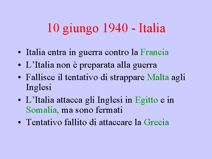 10 giungo 1940 - Italia • Italia entra in guerra contro la Francia •