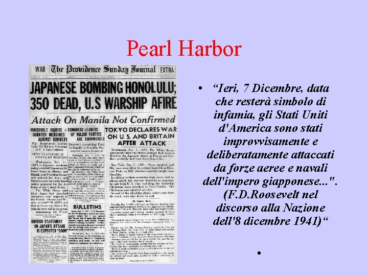 Pearl Harbor • “Ieri, 7 Dicembre, data che resterà simbolo di infamia, gli Stati