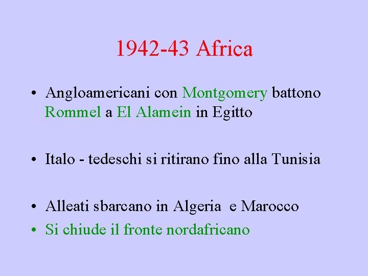 1942 -43 Africa • Angloamericani con Montgomery battono Rommel a El Alamein in Egitto