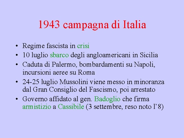 1943 campagna di Italia • Regime fascista in crisi • 10 luglio sbarco degli