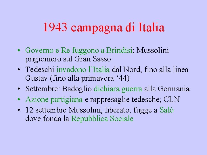 1943 campagna di Italia • Governo e Re fuggono a Brindisi; Mussolini prigioniero sul