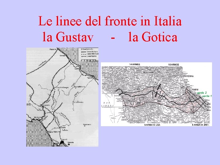 Le linee del fronte in Italia la Gustav - la Gotica 