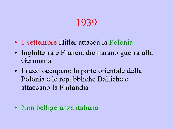 1939 • 1 settembre Hitler attacca la Polonia • Inghilterra e Francia dichiarano guerra