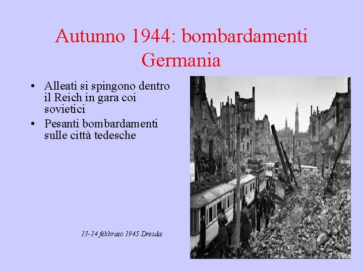Autunno 1944: bombardamenti Germania • Alleati si spingono dentro il Reich in gara coi