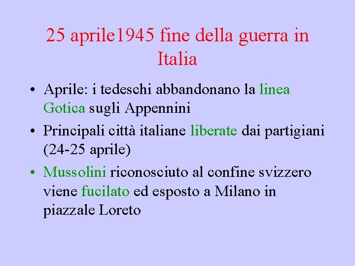 25 aprile 1945 fine della guerra in Italia • Aprile: i tedeschi abbandonano la