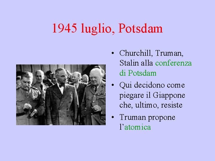 1945 luglio, Potsdam • Churchill, Truman, Stalin alla conferenza di Potsdam • Qui decidono