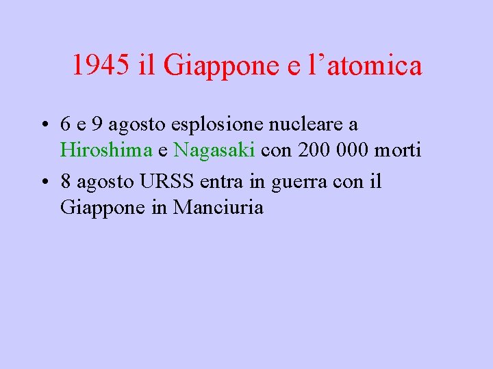 1945 il Giappone e l’atomica • 6 e 9 agosto esplosione nucleare a Hiroshima