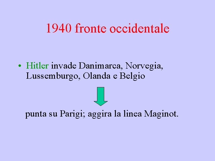 1940 fronte occidentale • Hitler invade Danimarca, Norvegia, Lussemburgo, Olanda e Belgio punta su