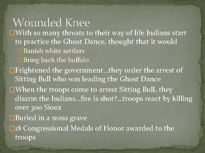 Wounded Knee �With so many threats to their way of life Indians start to