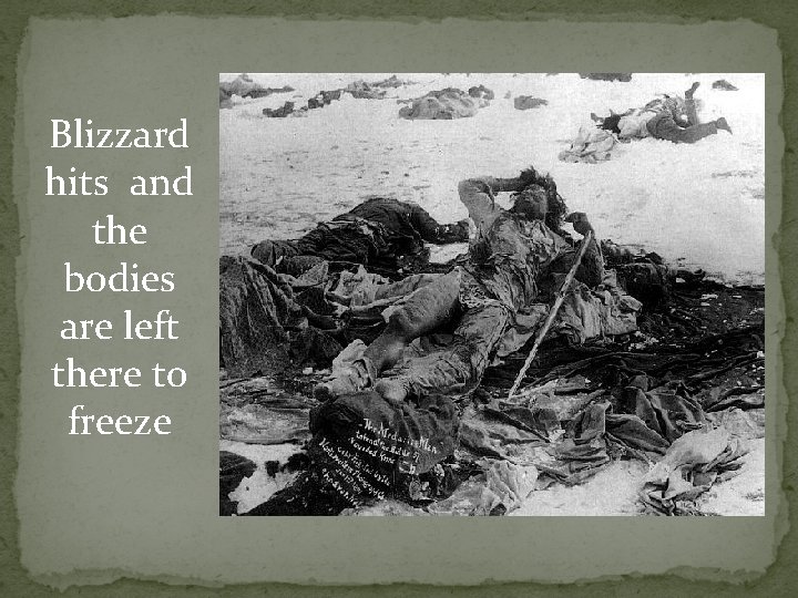 Blizzard hits and the bodies are left there to freeze 