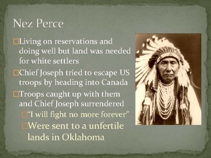 Nez Perce �Living on reservations and doing well but land was needed for white