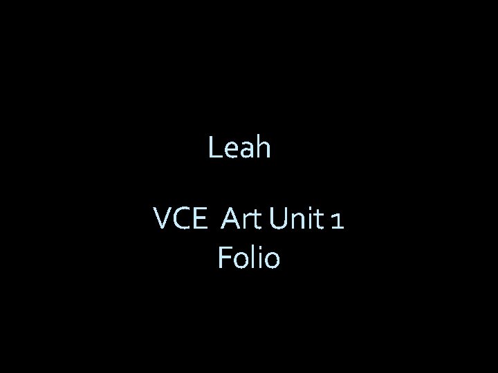 Leah VCE Art Unit 1 Folio 