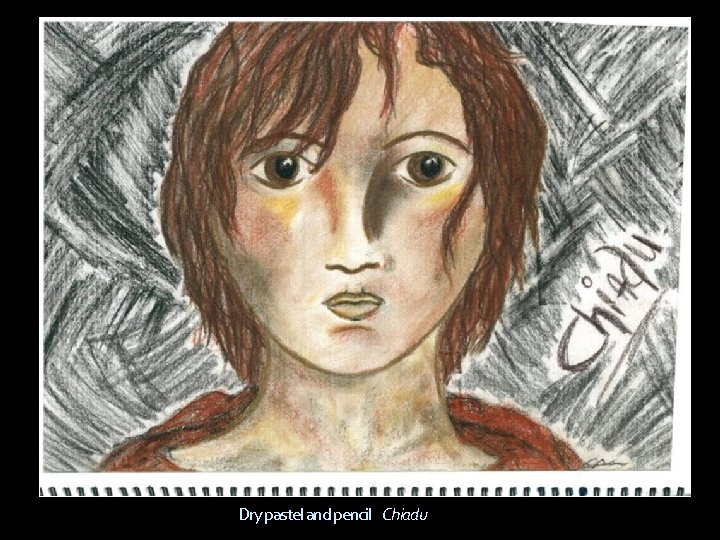 Dry pastel and pencil Chiadu 