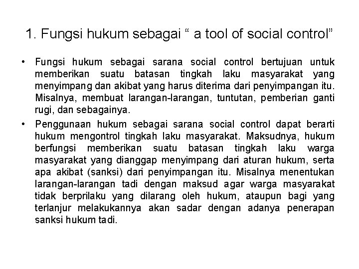 1. Fungsi hukum sebagai “ a tool of social control” • Fungsi hukum sebagai