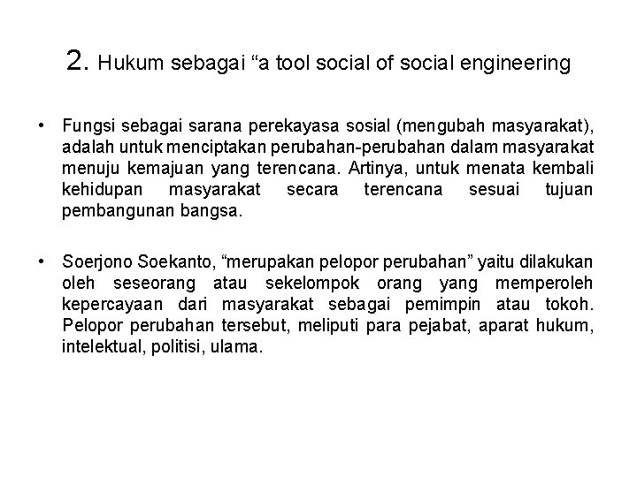2. Hukum sebagai “a tool social of social engineering • Fungsi sebagai sarana perekayasa
