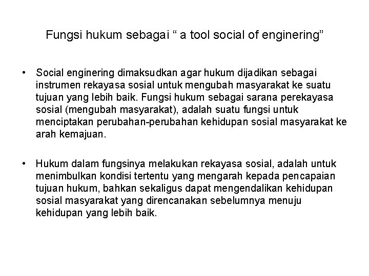 Fungsi hukum sebagai “ a tool social of enginering” • Social enginering dimaksudkan agar