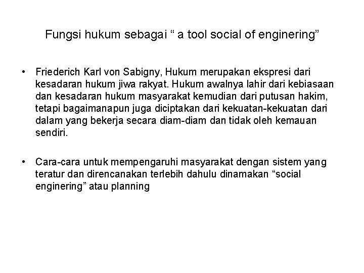Fungsi hukum sebagai “ a tool social of enginering” • Friederich Karl von Sabigny,