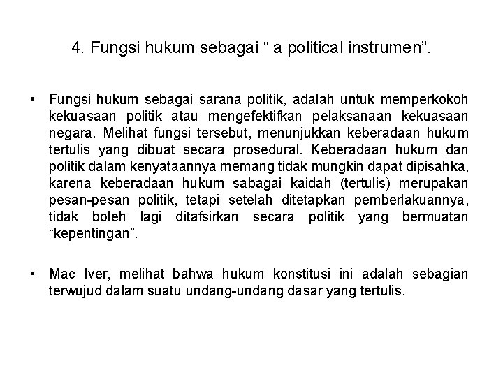 4. Fungsi hukum sebagai “ a political instrumen”. • Fungsi hukum sebagai sarana politik,