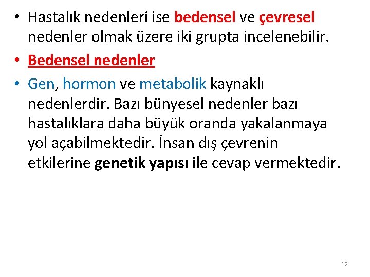  • Hastalık nedenleri ise bedensel ve çevresel nedenler olmak üzere iki grupta incelenebilir.