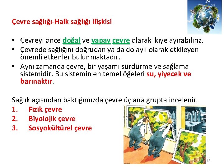 Çevre sağlığı-Halk sağlığı ilişkisi • Çevreyi önce doğal ve yapay çevre olarak ikiye ayırabiliriz.