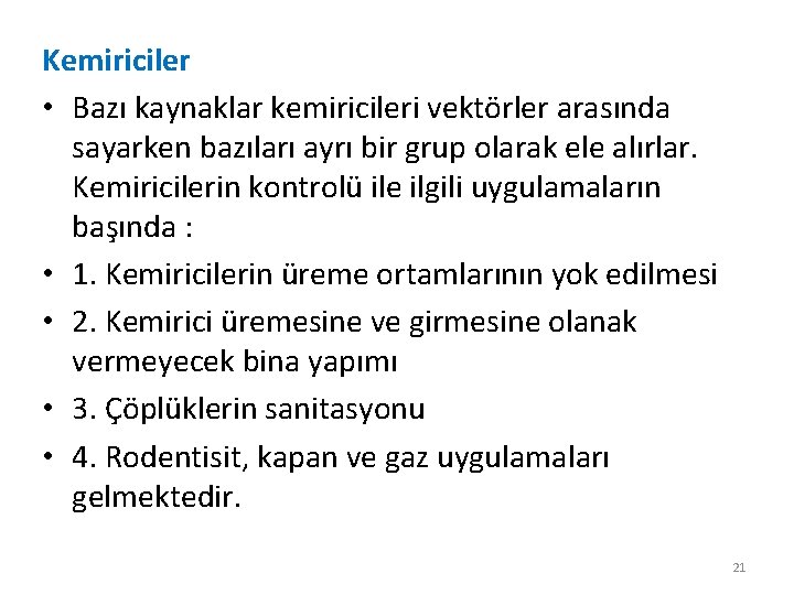 Kemiriciler • Bazı kaynaklar kemiricileri vektörler arasında sayarken bazıları ayrı bir grup olarak ele