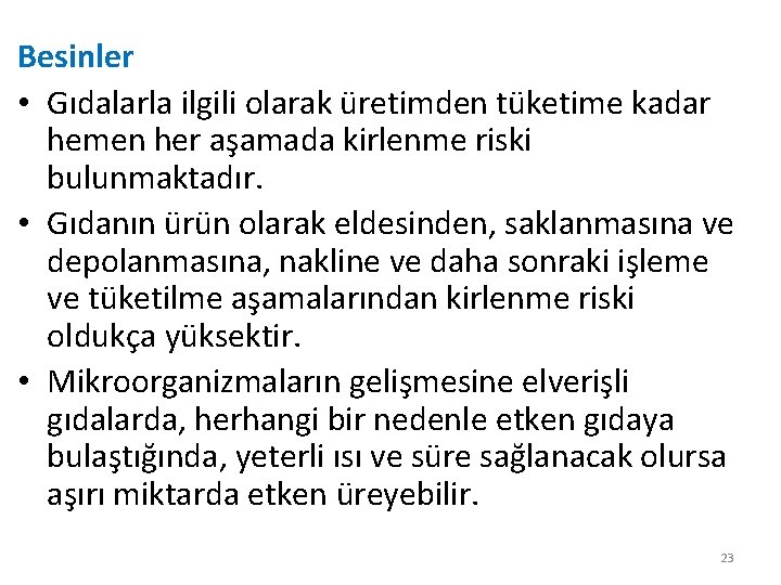 Besinler • Gıdalarla ilgili olarak üretimden tüketime kadar hemen her aşamada kirlenme riski bulunmaktadır.