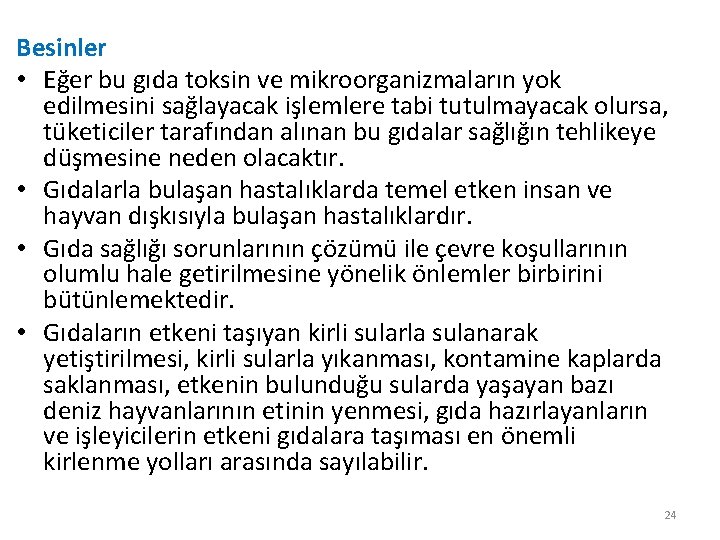 Besinler • Eğer bu gıda toksin ve mikroorganizmaların yok edilmesini sağlayacak işlemlere tabi tutulmayacak