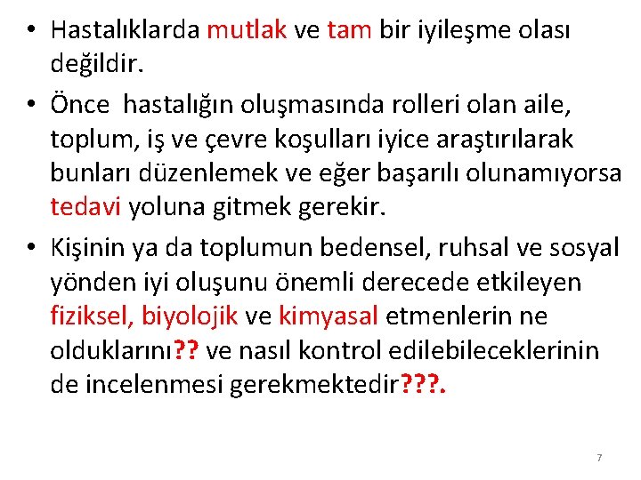  • Hastalıklarda mutlak ve tam bir iyileşme olası değildir. • Önce hastalığın oluşmasında